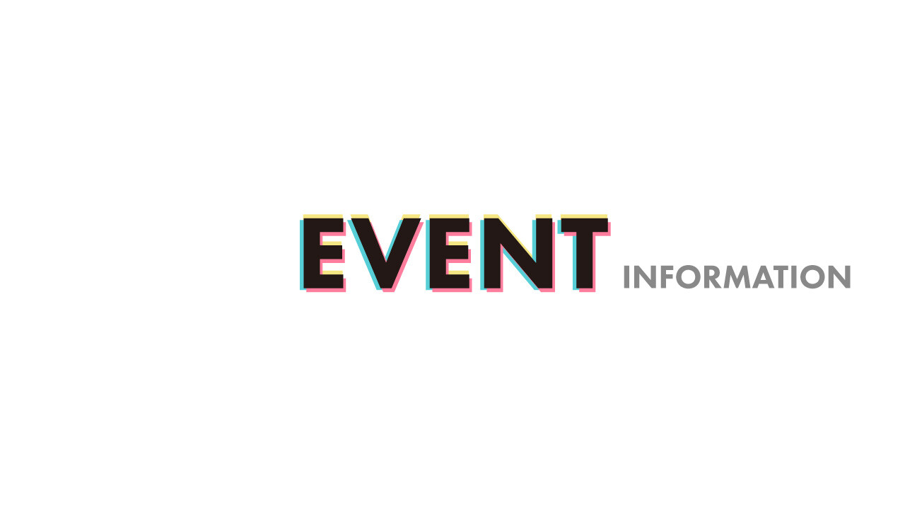 EVENT　INFORMATION