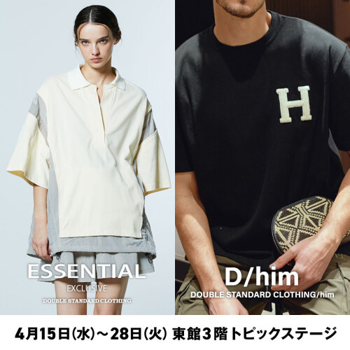 POPUP　ESSENTIAL　DOUBLE STANDARD CLOTHING　・　Ⅾ/hiｍ