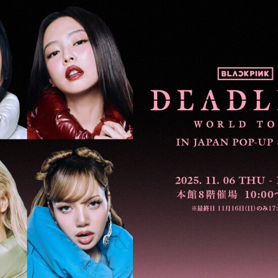 BLACKPINK WORLD TOUR ［DEADLINE］ IN JAPAN POP-UP STORE
