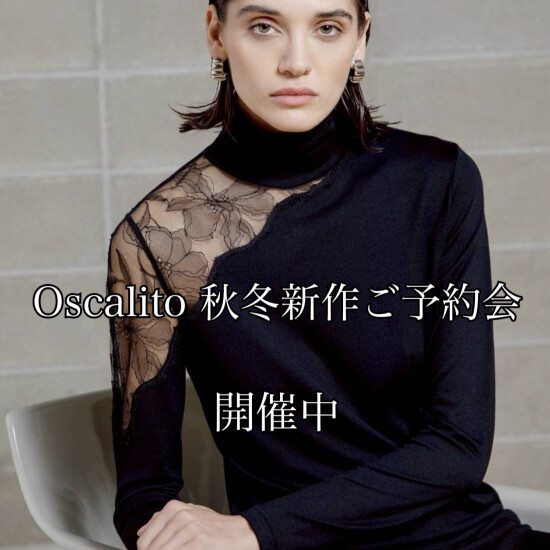 2025 Oscalito 秋冬新作ご予約会 開催中💫